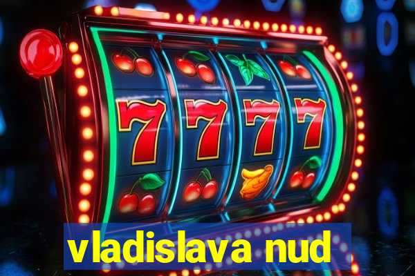 vladislava nud